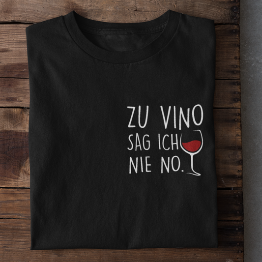 ZU VINO SAG ICH NIE NO - PREMIUM SHIRT UNISEX